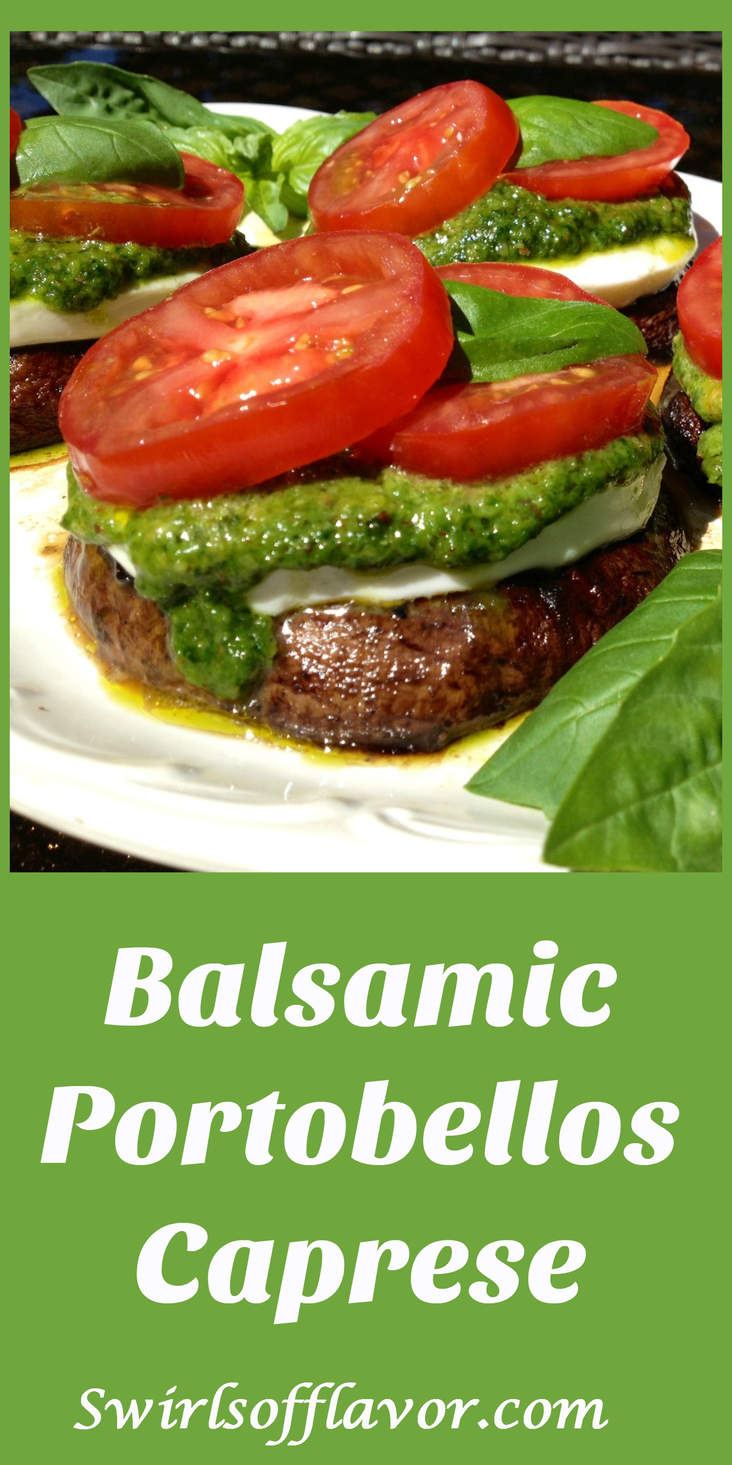 Balsamic Portobellos Caprese in a balsamic marinade are grilled then topped with fresh mozzarella, pesto, compari tomato slices and fresh basil leaves. An easy grilling recipe that's perfect for Meatless Monday in the summer! grilling | mushrooms | vegetarian | Meatless Monday | pesto | hamburger substitute | caprese | easy recipe | farmers market | #swirlsofflavor