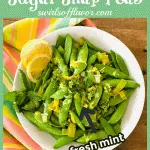 lemon mint sugar snap peas in white bowl with text overlay