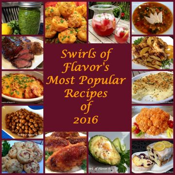 From breakfast to lunch to appetizers, dinner and dessert, Swirls of Flavor's Most Popular Recipes of 2016 have it all!
