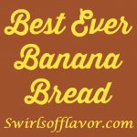 Best Ever Banana Bread is made in one bowl with basic ingredients you most likely have on hand in your kitchen! bananas | banana bread | easy | one bowl | best ever | ripe bananas | quick bread | #swirlsofflavor