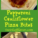 Pepperoni Cauliflower Pizza Bites are the perfect nutritious, delicious and fun appetizer for both adults and kids! Easy to make and fun to eat! pizza | appetizer | cauliflower | cauliflower crust | pepperoni | fun for kids | snacks | recipe | easy | #swirlsofflavor