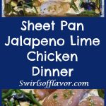 Sheet Pan Jalapeno Lime Chicken Dinner is an easy recipe that cooks together in the oven. Chicken, potatoes and green beans are flavored with zesty jalapeno, fresh ginger and citrus lime! easy dinner | easy recipe | sheet pan | chicken | potatoes | vegetables | green beans | #swirlsofflavo