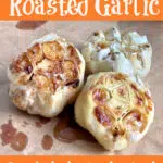 heads of roasted garlic with text overlay