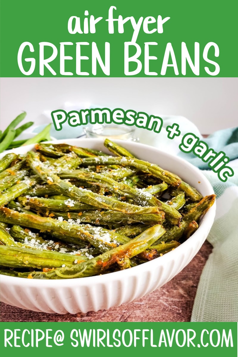Air Fryer Parmesan Green Beans Swirls of Flavor