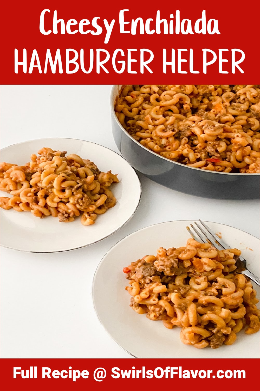 Cheesy Enchilada Hamburger Helper Swirls of Flavor
