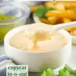 bowl of copycat in n out sauce with a spoon and text overlay