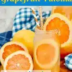 grapefruit slices with paloma cocktail and text overlay