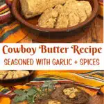 cowboy butter in a serving dish and melting on top of steaks with text overlay
