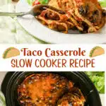 serving of taco casserole and taco casserole in slow cooker with text overlay
