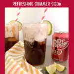glass of dirty soda with doctor pepper can and lime wedges and text overlay